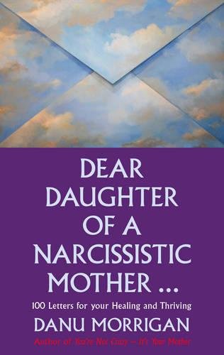 Book Cover Dear Daughter of a Narcissisitic Mother: 100 Letters to Help you Recover and Thrive