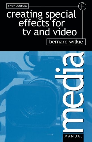 Creating Special Effects for TV and  Video (Media Manuals)