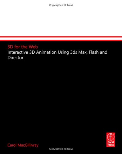 3D for the Web: Interactive 3D animation using 3ds max, Flash and Director (Focal Press Visual Effects and Animation)
