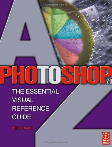 Photoshop 7.0 A-Z: The Essential Visual Reference Guide