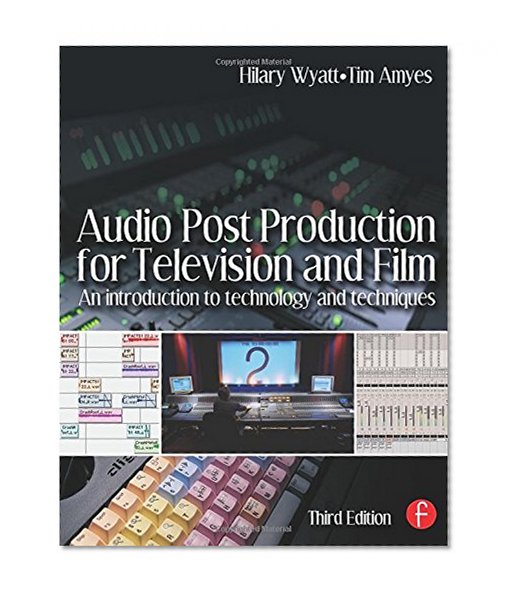Audio Post Production for Television and Film: An introduction to technology and techniques