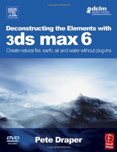 Deconstructing the Elements with 3ds max 6: Create natural fire, earth, air and water without plug-ins