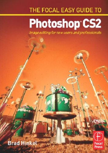 Focal Easy Guide to Photoshop CS2: Image Editing for New Users and Professionals (Digital Imaging Editing S.)