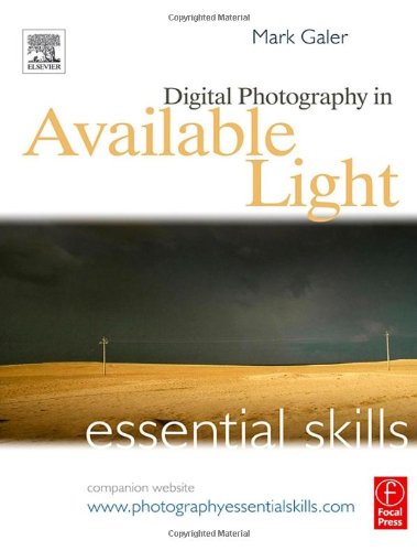 Book Cover Digital Photography in Available Light: Essential Skills, Third Edition (Photography Essential Skills)
