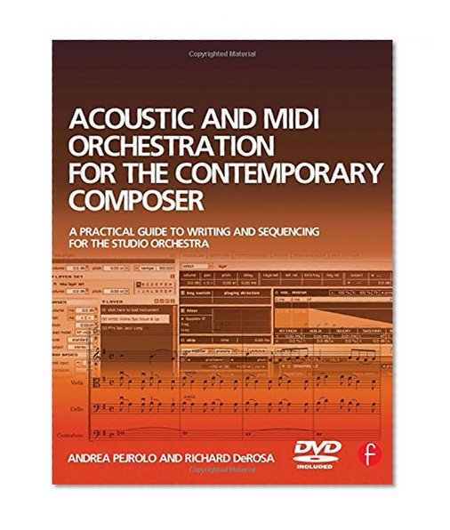 Acoustic and MIDI Orchestration for the Contemporary Composer: A Practical Guide to Writing and Sequencing for the Studio Orchestra