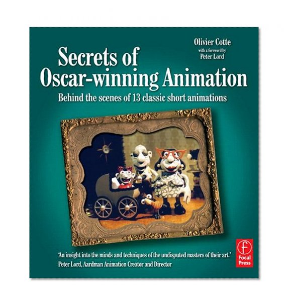 Secrets of Oscar-winning Animation: Behind the scenes of 13 classic short animations