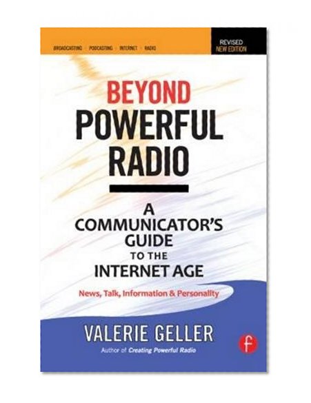 Book Cover Beyond Powerful Radio: A Communicator's Guide to the Internet AgeNews, Talk, Information & Personality for Broadcasting, Podcasting, Internet, Radio