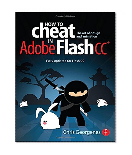 How to Cheat in Adobe Flash CC: The Art of Design and Animation