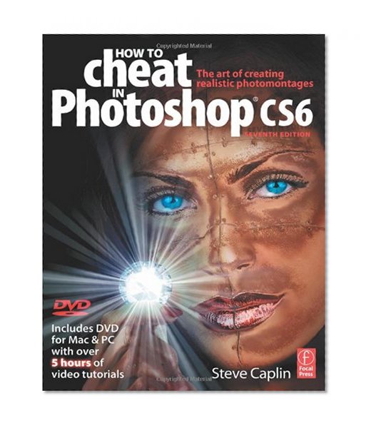 How to Cheat in Photoshop CS6: The art of creating realistic photomontages
