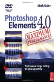 Photoshop Elements 4.0 Maximum Performance: Professional Image Editing for Photographers