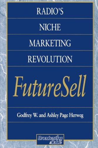 Radios Niche Marketing Revolution FutureSell (Broadcasting & Cable Series)