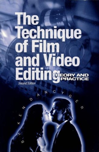 Technique of Film and Video Editing, Second Edition: Theory and Practice
