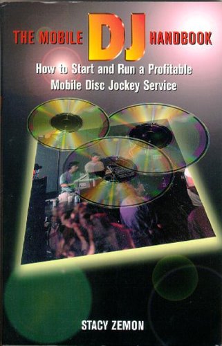 The Mobile DJ Handbook: How to Start & Run a Profitable Mobile Disc Jockey Service