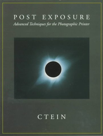 Post-Exposure: Advanced Techniques for the Photographic Printer