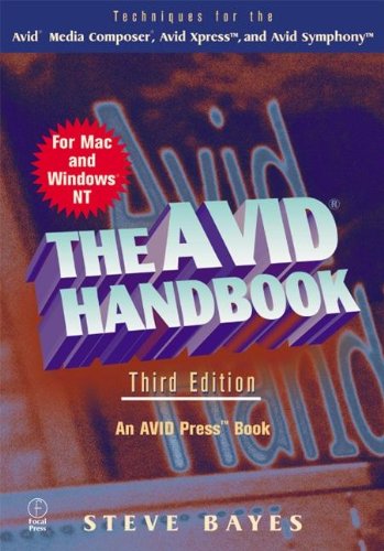 The Avid Handbook: Techniques for the Avid Media Composer and Avid Xpress, Third Edition