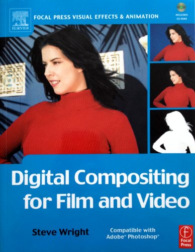 Digital Compositing for Film and Video (Focal Press Visual Effects and Animation)