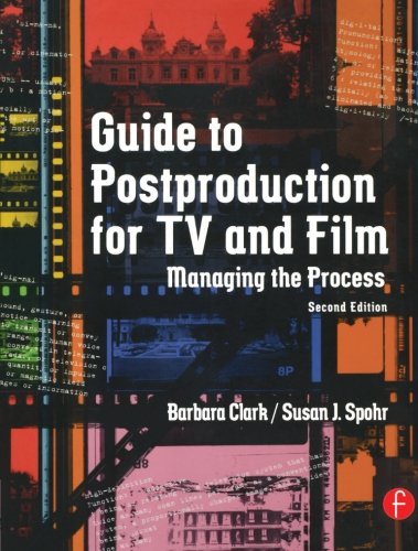 Guide to Postproduction for TV and Film: Managing the Process