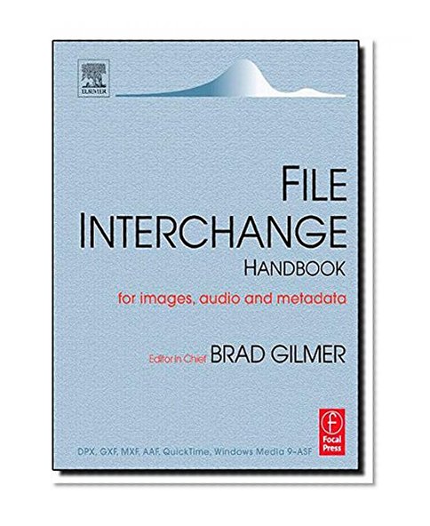 File Interchange Handbook: For professional images, audio and metadata