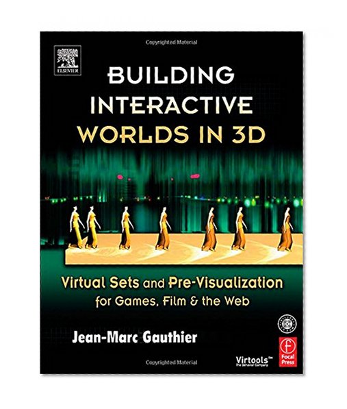 Building Interactive Worlds in 3D: Virtual Sets and Pre-visualization for Games, Film & the Web