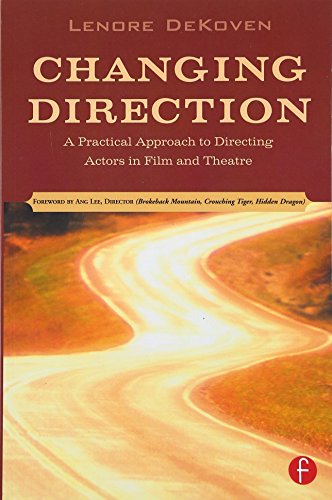 Changing Direction: A Practical Approach to Directing Actors in Film and Theatre: Foreword by Ang Lee