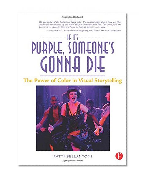 If It's Purple, Someone's Gonna Die: The Power of Color in Visual Storytelling