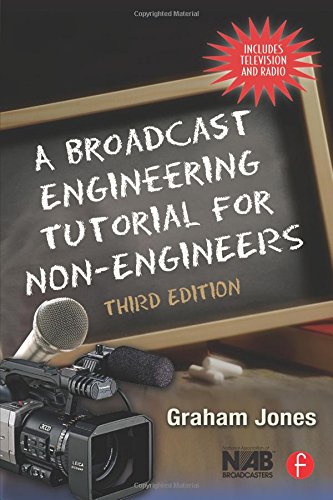 A Broadcast Engineering Tutorial for Non-Engineers