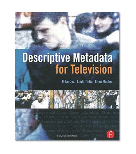 Descriptive Metadata for Television: An End-to-End Introduction