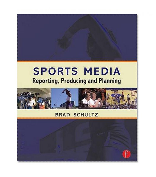 Sports Media:  Reporting, Producing and Planning