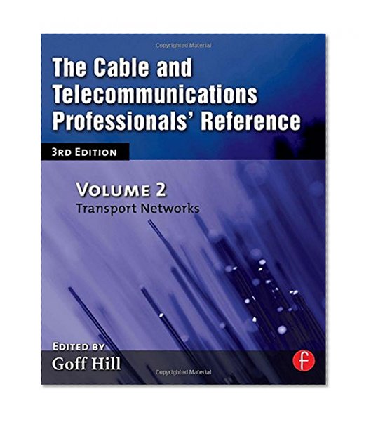The Cable and Telecommunications Professionals' Reference: Transport Networks