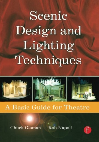 Scenic Design and Lighting Techniques: A Basic Guide for Theatre