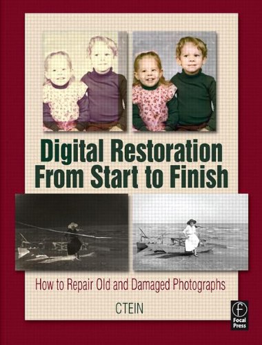 Digital Restoration From Start to Finish: How to repair old and damaged photographs