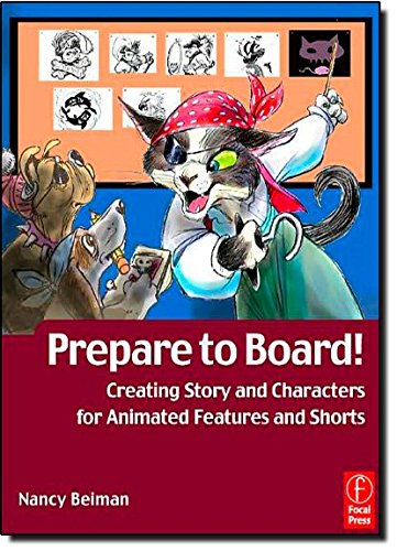Prepare to Board! Creating Story and Characters for Animated  Features and Shorts