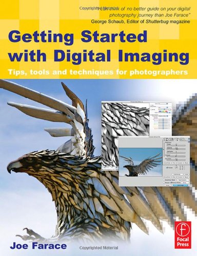 Getting Started with Digital Imaging: Tips, tools and techniques for photographers