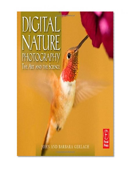 Digital Nature Photography: The Art and the Science