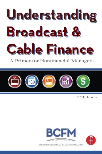 Understanding Broadcast and Cable Finance: A Primer for Nonfinancial Managers