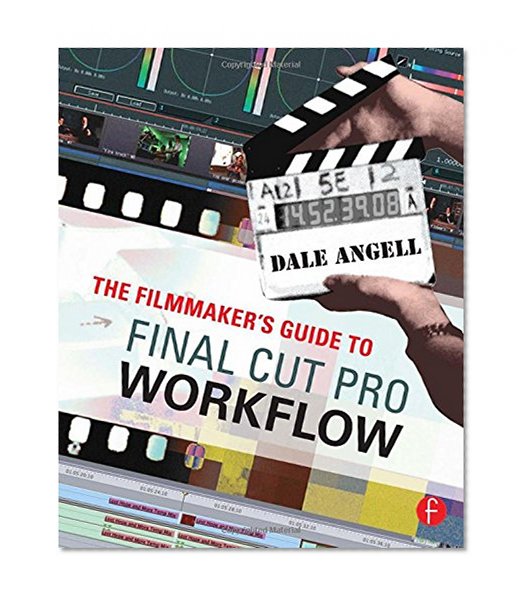 The Filmmaker's Guide to Final Cut Pro Workflow