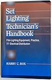 Set Lighting Technician's Handbook: Film Lightning Equipment, Practice, and Electrical Distribution