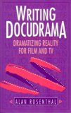 Writing Docudrama: Dramatizing Reality for Film and TV