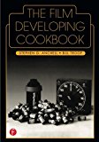 The Film Developing Cookbook (Darkroom Cookbook, Vol. 2)