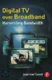 Digital TV Over Broadband: Harvesting Bandwidth