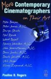 More Contemporary Cinematographers on Their Art