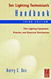 Set Lighting Technician's Handbook: Film Lighting Equipment, Practice, and Electrical Distribution