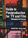 Guide to Postproduction for TV and Film: Managing the Process