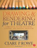 Drawing and Rendering for Theatre: A Practical Course for Scenic, Costume, and Lighting Designers