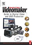 Videomaker Guide to Digital Video and DVD Production