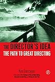The Director's Idea: The Path to Great Directing