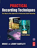 Practical Recording Techniques: The step-by-step approach to professional audio recording