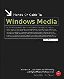 Hands-On Guide to Windows Media (Hands-On Guide Series)