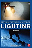 Grammar of the Shot, Motion Picture and Video Lighting, and Cinematography Bundle: Motion Picture and Video Lighting (Volume 3) Second Edition