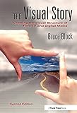 The Visual Story, Second Edition: Creating the Visual Structure of Film, TV and Digital Media